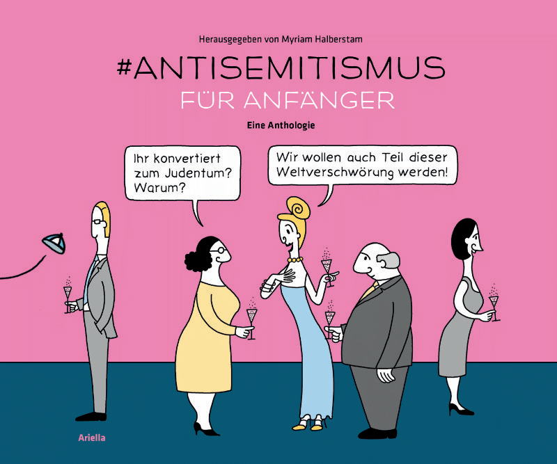 Antisemitismus für Anfänger, herausgegeben von Myriam Halberstam, © Ariella Verlag